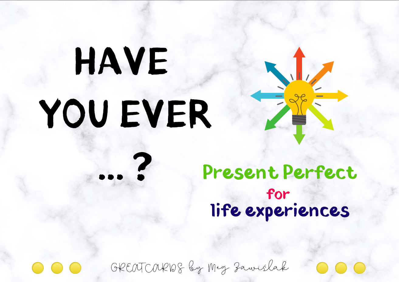 Greatcards - HAVE YOU EVER ... ? PRESENT PERFECT for life experiences